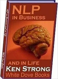 eBook on NLP in Business & in Life - studying how each of us builds our own mental and conceptual map of the world that we live in