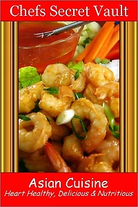 Asian Cuisine - Heart Healthy, Delicious & Nutritious
