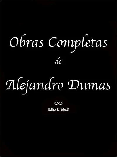 Obras Completas de Alejandro Dumas 1 (Cartas Selectas, El Caballero De Harmental, El Castillo de Eppstein, El Conde de Montecristo)