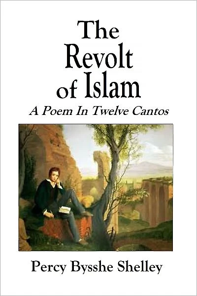 The Revolt of Islam A Poem In Twelve Cantos