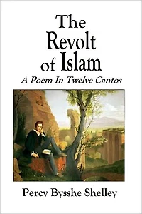 The Revolt of Islam A Poem In Twelve Cantos