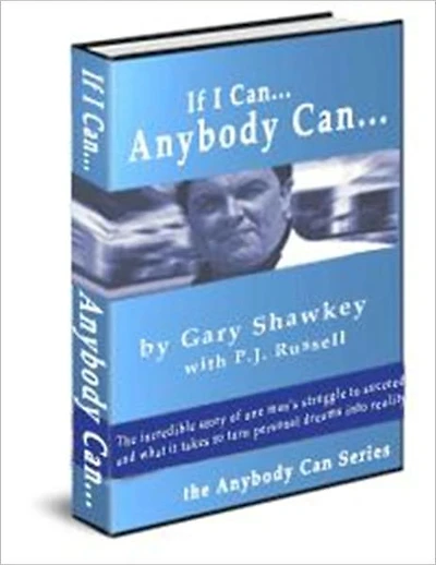 If I can Anybody Can - A Personal Story About How to Achieve Your Dreams