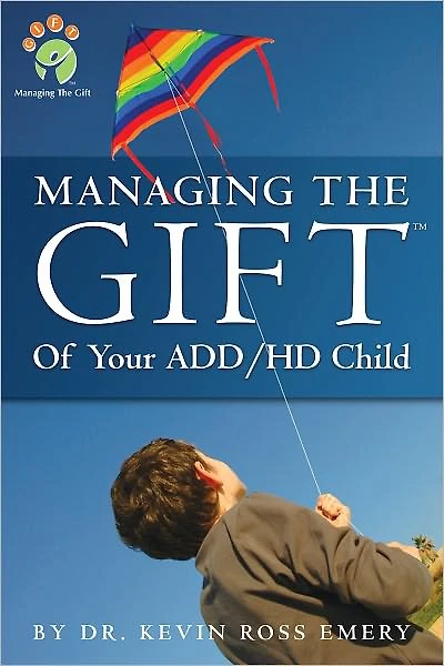 Managing The Gift of Your ADD/HD Child