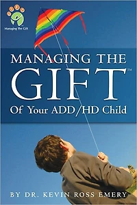 Managing The Gift of Your ADD/HD Child