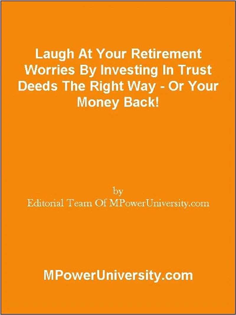 Laugh At Your Retirement Worries By Investing In Trust Deeds The Right Way - Or Your Money Back!