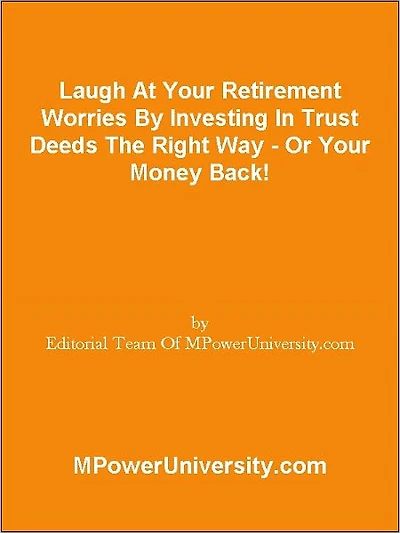Laugh At Your Retirement Worries By Investing In Trust Deeds The Right Way - Or Your Money Back!