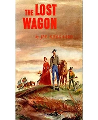 The Lost Wagon: A Western/Adventure Classic By James Arthur Kjelgaard!