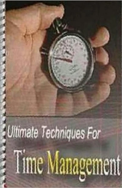 Ultimate Techniques for Time Management - Where does all that time go?