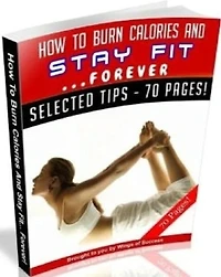 How To Burn Calories And Stay Fit Forever - Personal and Practical and Study Guide