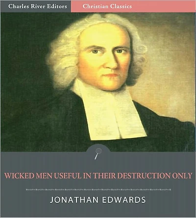Wicked Men Useful in Their Destruction Only (Illustrated)