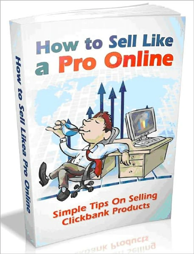 How To Sell Like A Pro Online-Simple Tips On Selling Clickbank Propucts (Ultimate Collection)