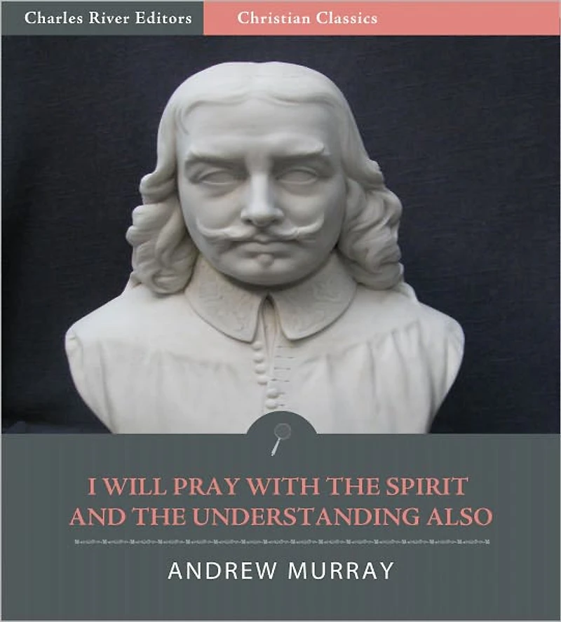 I Will Pray with the Spirit and with the Understanding Also (Illustrated)