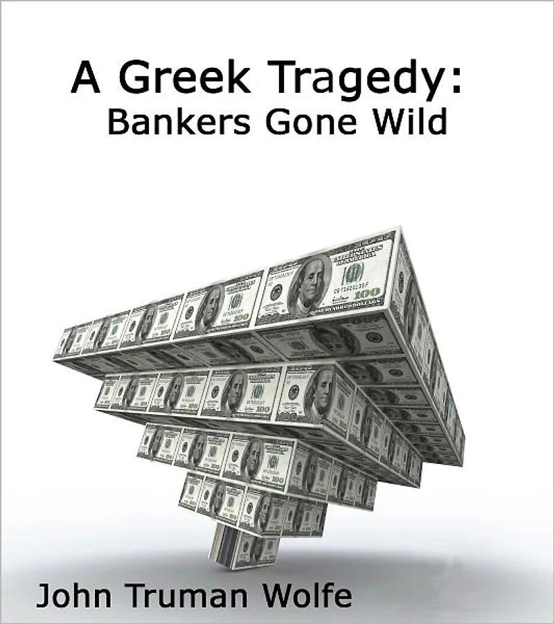 A Greek Tragedy: Pulling Back the Curtain on Bankers Gone Wild