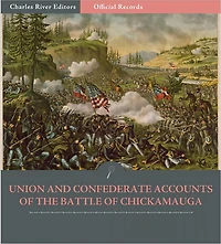 Official Records of the Union and Confederate Armies: Union and Confederate Generals' Accounts of the Battle of Chickamauga (Illustrated)