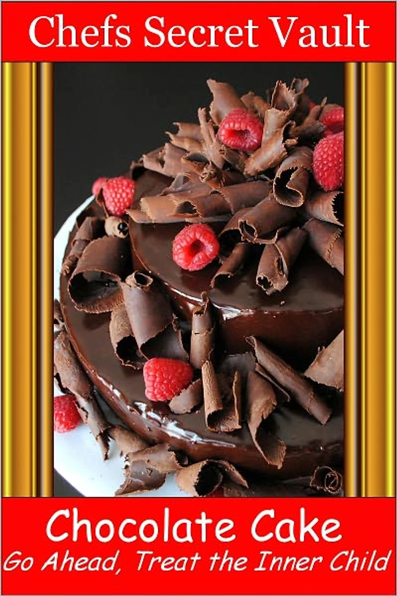 Chocolate Cake - Go Ahead, Treat the Inner Child