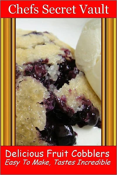 Delicious Fruit Cobblers - Easy to Make - Tastes Incredible