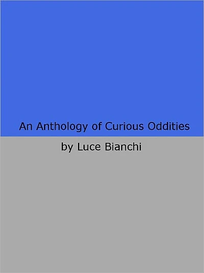 An Anthology of Curious Oddities