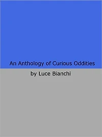 An Anthology of Curious Oddities