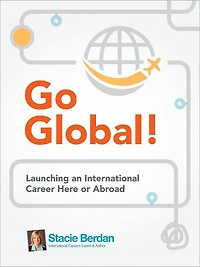Go Global! Launching an International Career Here or Abroad
