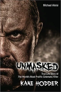 Unmasked: The True Life Story of The World's Most Prolific Cinematic Serial Killer