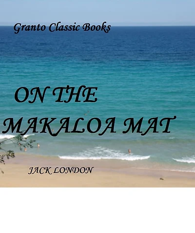 On the Makaloa Mat by Jack London