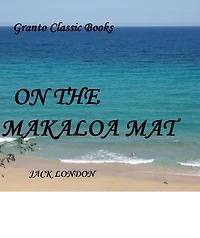 On the Makaloa Mat by Jack London