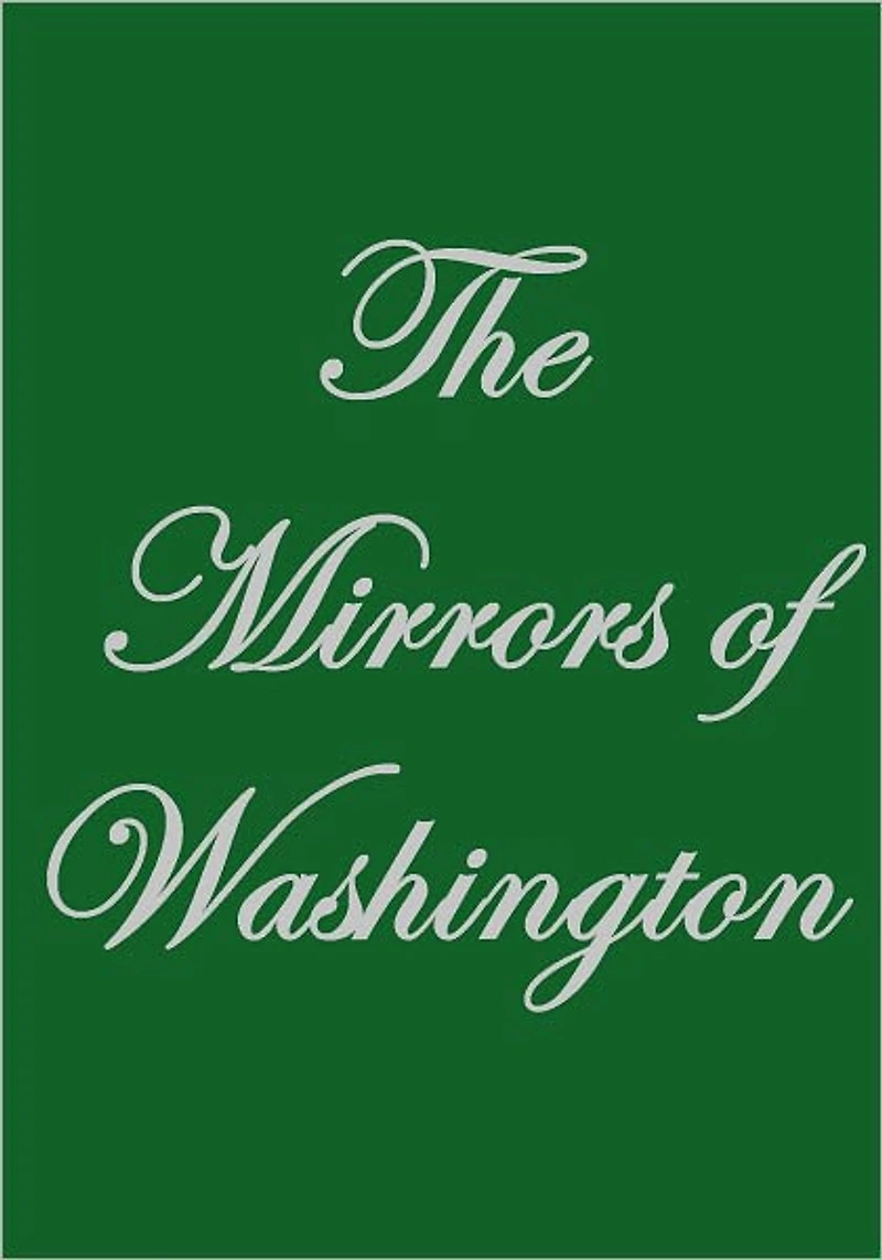 THE MIRRORS OF WASHINGTON
