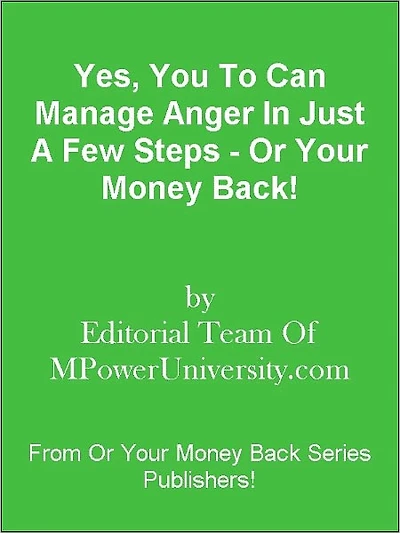 Yes, You To Can Manage Anger In Just A Few Steps - Or Your Money Back!