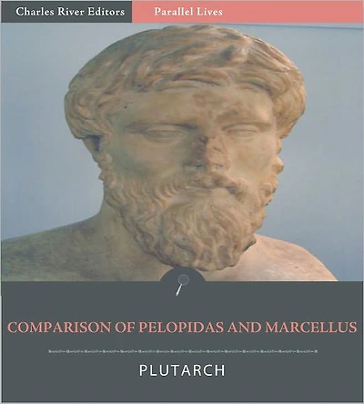 Parallel Lives: Comparison of Pelopidas with Marcellus (Illustrated)