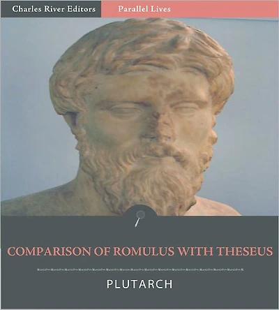 Parallel Lives: Comparison of Romulus with Theseus (Illustrated)