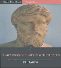 Parallel Lives: Comparison of Romulus with Theseus (Illustrated)