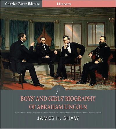 Boys' and Girls' Biography of Abraham Lincoln (Illustrated)