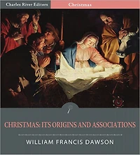 Christmas: Its Origin and Associations (Illustrated)