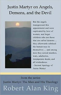 Justin Martyr on Angels, Demons, and the Devil