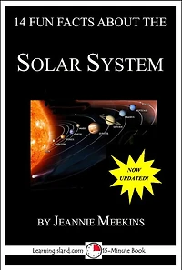 14 Fun Facts About the Solar System: A 15-Minute Book