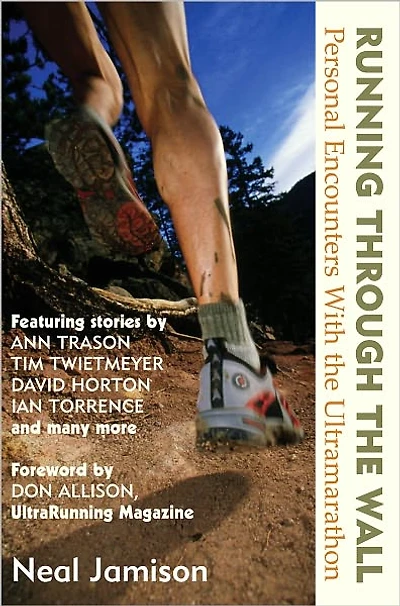 Running Through the Wall: Personal Encounters With the Ultramarathon