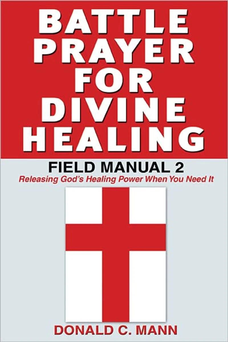 Battle Prayer for Divine Healing: Field Manual 2