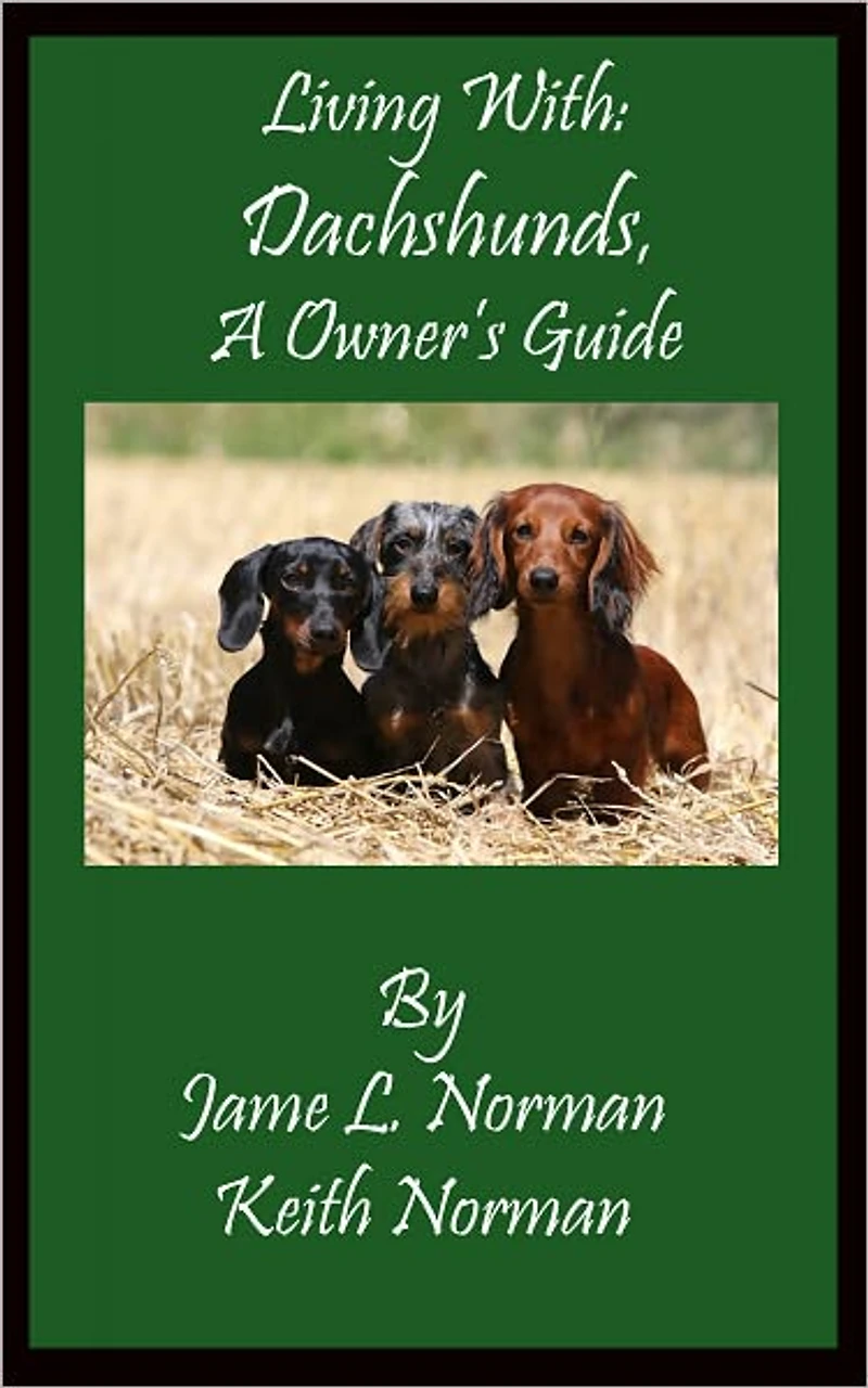 Living With: Dachshunds, A Dog Owner's Guide