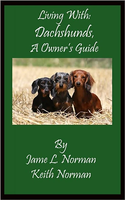 Living With: Dachshunds, A Dog Owner's Guide