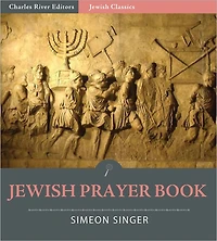 Jewish Prayer Book (The Authorized Daily Prayer Book) (Illustrated)