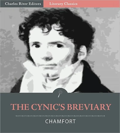 The Cynic’s Breviary, The Maxims and Anecdotes from Nicolas de Chamfort