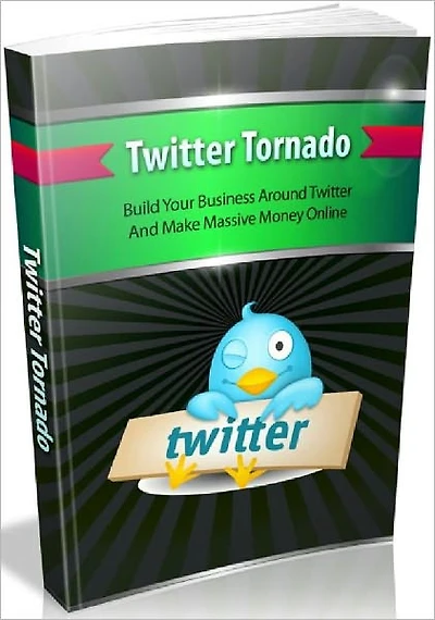Twitter Tornado - Build Your Business Around Twitter And Make Massive Money Online