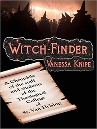 Witch-Finder: A Chronicle of The Staff and Students Theological College St. Van Helsing