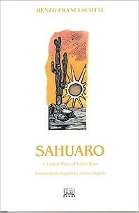 Saguaro: A Lyrical Diary of Father Kino