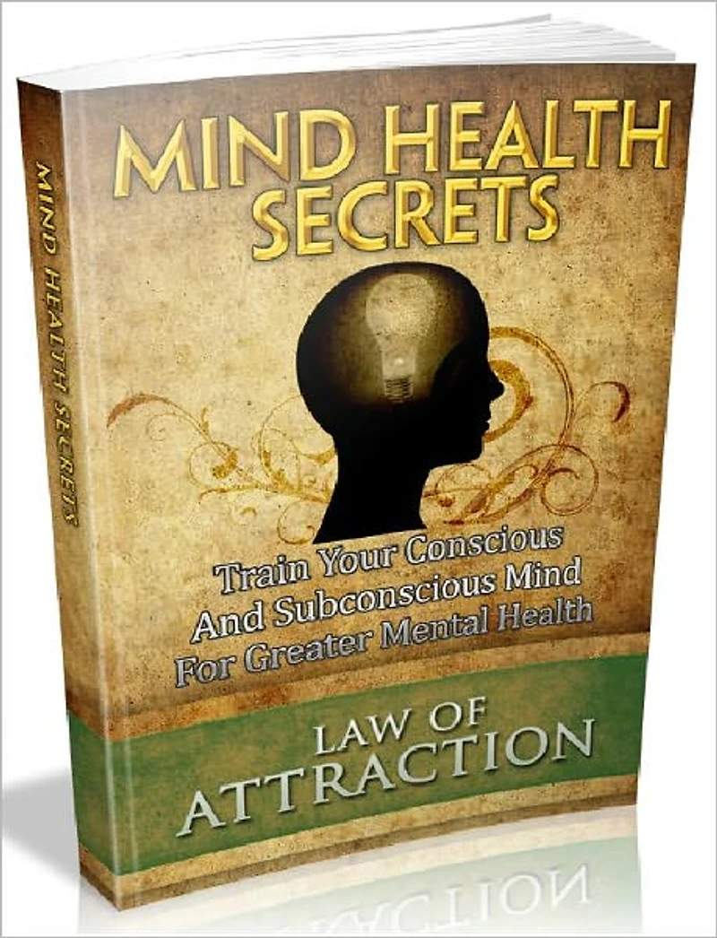 Mind Health Secrets - Train Your Conscious And Subconscious Mind For GreaterMental Health (Master Edition)