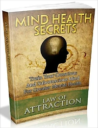 Mind Health Secrets - Train Your Conscious And Subconscious Mind For GreaterMental Health (Master Edition)