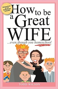 How to Be a Great Wife Even Though You Homeschool