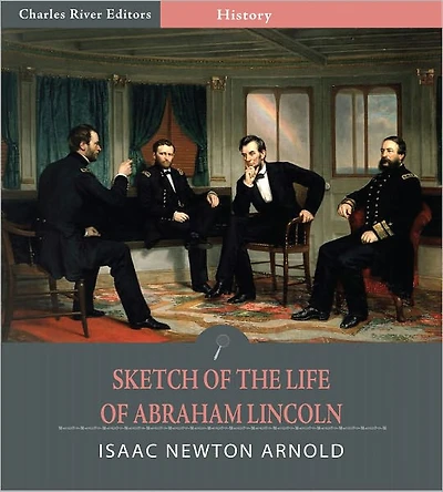 Sketch of the Life of Abraham Lincoln (Illustrated)
