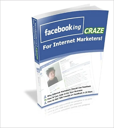 FaceBooking Craze For Internet Marketers - Why Internet Marketers Should Use FaceBook