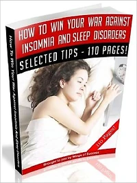 How To Win Your War Against Insomnia And Sleep Disorders (Ultimate Collection)